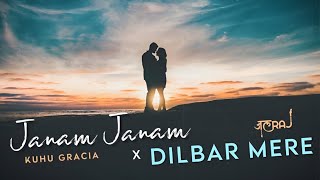 Janam Janam × Dilbar Mere | KuHu Gracia | JalRaj | R3ZR | Latest Hindi Cover 2021 | Unwind Mix