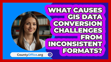 What Causes GIS Data Conversion Challenges From Inconsistent Formats? - CountyOffice.org