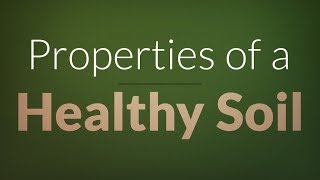 Properties of a Healthy Soil