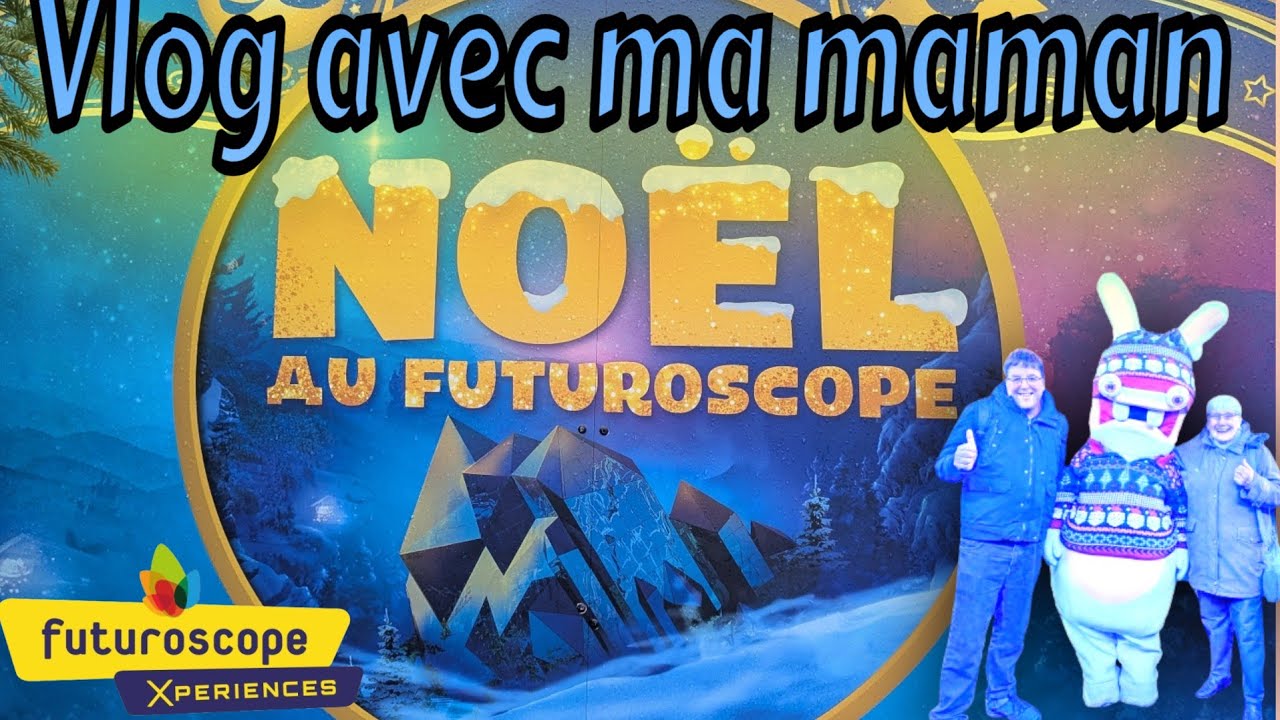 VLOG NOEL AU FUTUROSCOPE AVEC MA MAMAN