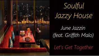 June Jazzin (feat. Griffith Malo) - Let's Get Together | ♫ RE ♫