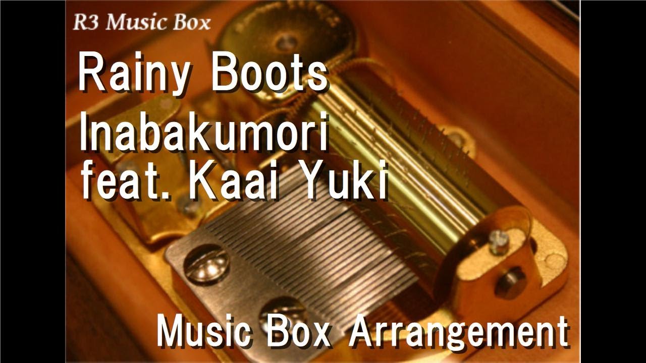 Rainy Boots/Inabakumori feat. Kaai Yuki [Music Box]