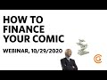 How to Finance Your Comic Webinar - October 29, 2020
