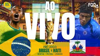 AO VIVO: PRÉ-JOGO BRASIL x HAITI | FQDTV Especial na Copa - 19/6/2026