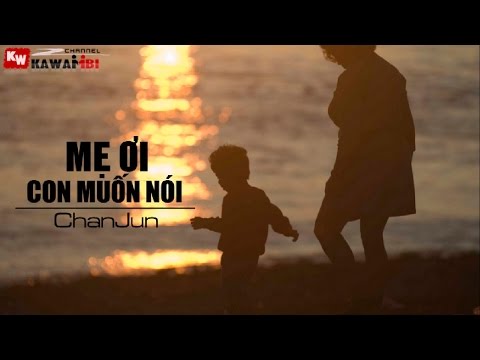 Video Me Ơi Con Muốn Nói - ChanJun [ Video Lyrics ] - youtube