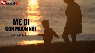 Me Ơi Con Muốn Nói - ChanJun [ Video Lyrics ]