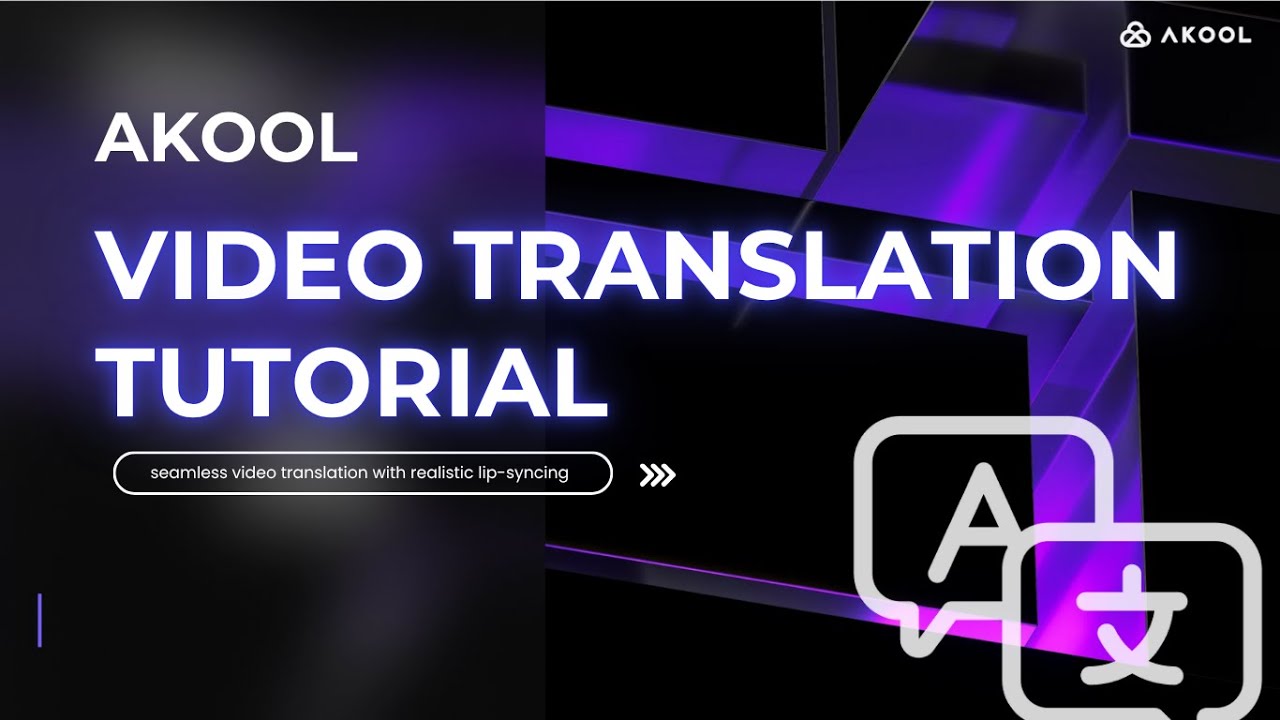 Akool’s Video Translation Tutorial