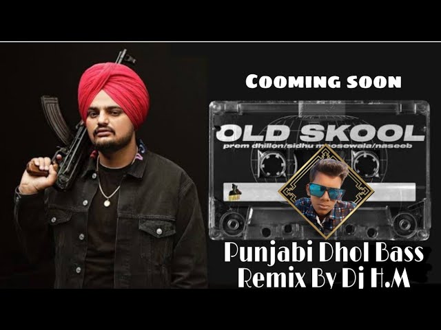 !! OLD SKOOL !! [SIDHU MOOSEWALA] !! HARD DHOL MIX !! DJ HM OFFICIAL MsC PRODUCTION JBP class=