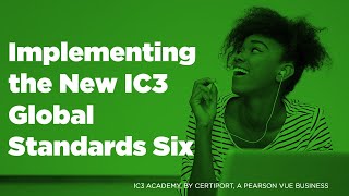 IC3 Academy: Implementing the New IC3 Global Standards Six