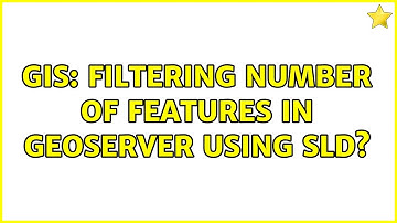 GIS: Filtering number of features in GeoServer using SLD?
