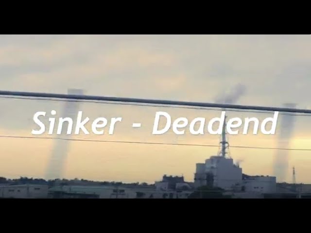 Guarda Sinker - Deadend 【Music Video】 su YouTube Guarda Sinker - Deadend 【Music Video】 su YouTube