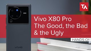 Vivo X80 Pro: The good, the bad & the ugly
