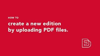 How to create a new edition by uploading PDF files