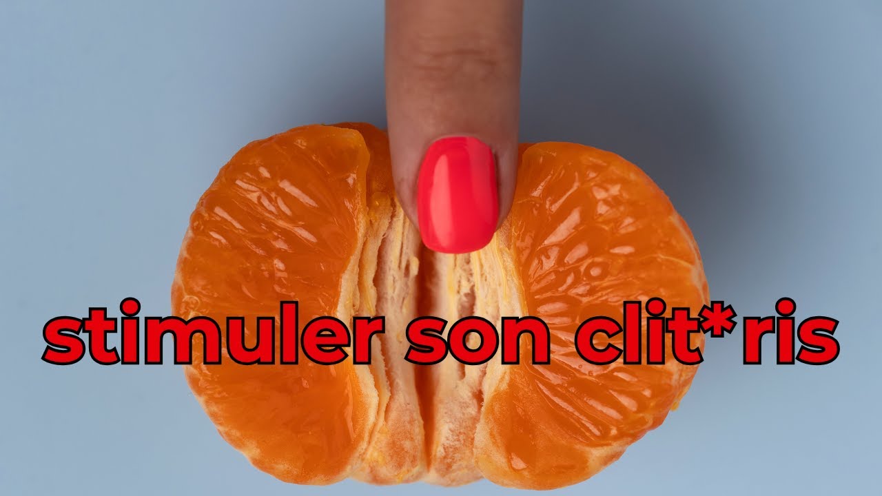 Comment bien stimuler le clitoris d'une femme ?