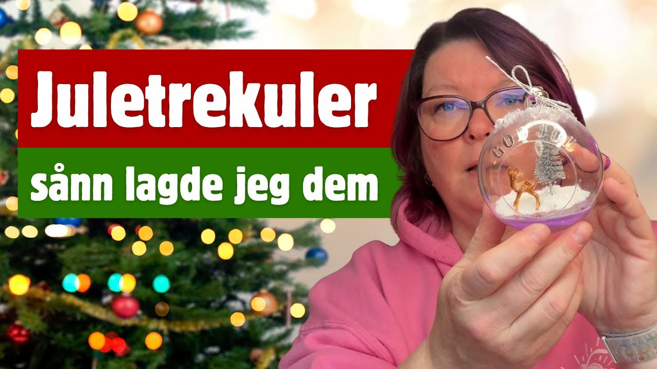 Juletrekuler – sånn lagde jeg dem (inspirasjon)