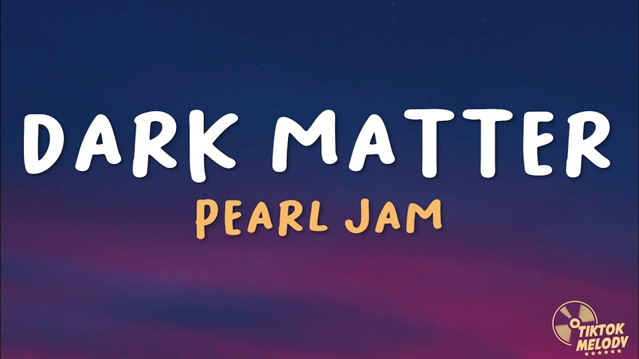 Pearl Jam - Dark Matter (Lyrics) - YouTube