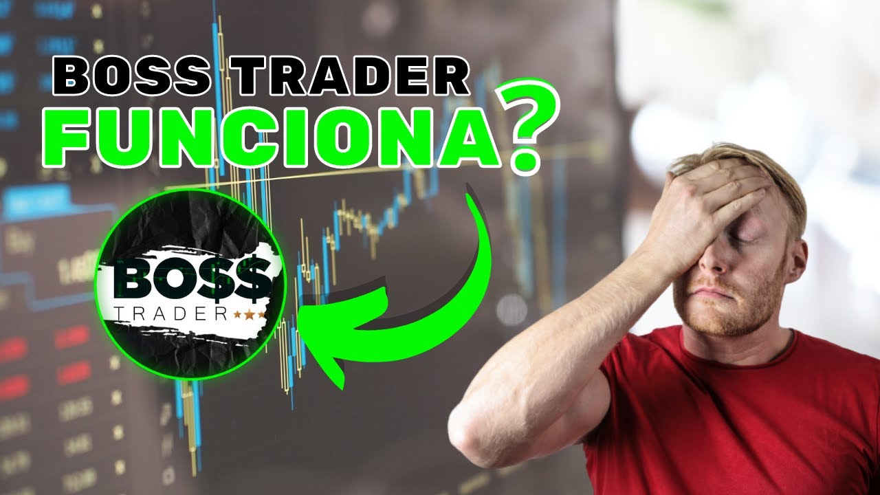 O que é o Boss Trader? Boss Trader funciona? Depoimentos reais