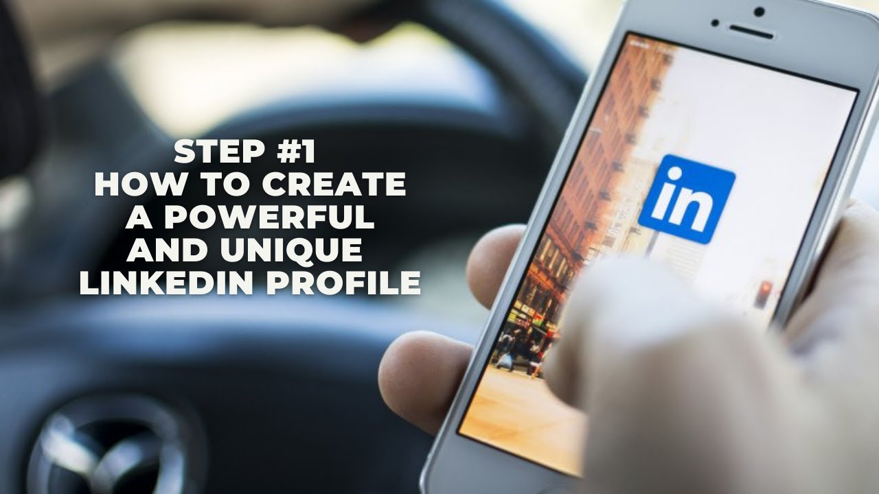 Step #1 How To Create A Powerful And Unique Linkedin Profile - YouTube