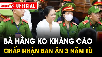 Bà Nguyễn Phương Hằng KHÔNG KHÁNG CÁO, CHẤP NHẬN bản án 3 NĂM TÙ | Tin tức SaigonTV