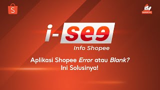 Aplikasi Shopee Kamu Ada Kendala atau Error? Ini Solusinya! | I SEE (Info Shopee) screenshot 5