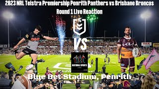 2023 NRL Telstra Premiership Round 1 Penrith Panthers vs Brisbane Broncos Live Reaction