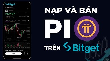 Hướng Dẫn Nạp Pi Và Bán Pi Network Trên Bitget – Hướng Dẫn Chi Tiết!