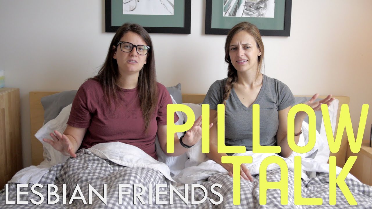 How Lesbians Make Friends Pillow Talk Youtube