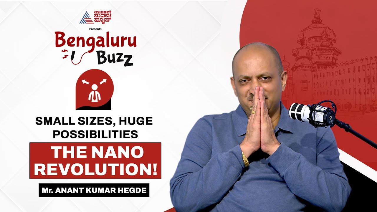 "Small Sizes, Huge Possibilities: The Nano Revolution! | Anant Kumar Hegde | Bengaluru Buzz