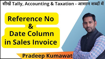 Reference No and Date Column in Sales Invoice