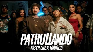 Toser One x Tornillo - Patrullando🚨