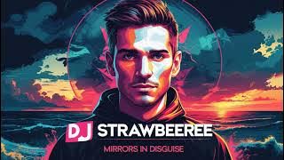 DJ Strawbeeree - Mirrors in Disguise #EDM #electro #pop #dancemusic