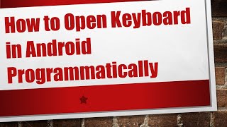 How to Open Keyboard in Android Programmatically