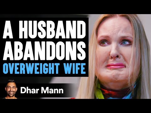 Husband Abandons Overweight Wife, Then Lives to Regret The Decision He Made | Dhar Mann