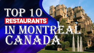 Top 10 Restaurants In Montreal, Quebec Province, Canada, 2023