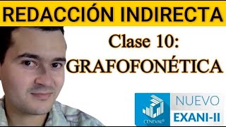 Clase 10: GRAFOFONÉTICA | REDACCIÓN INDIRECTA NUEVO EXANI II | PROFE CRISTIAN