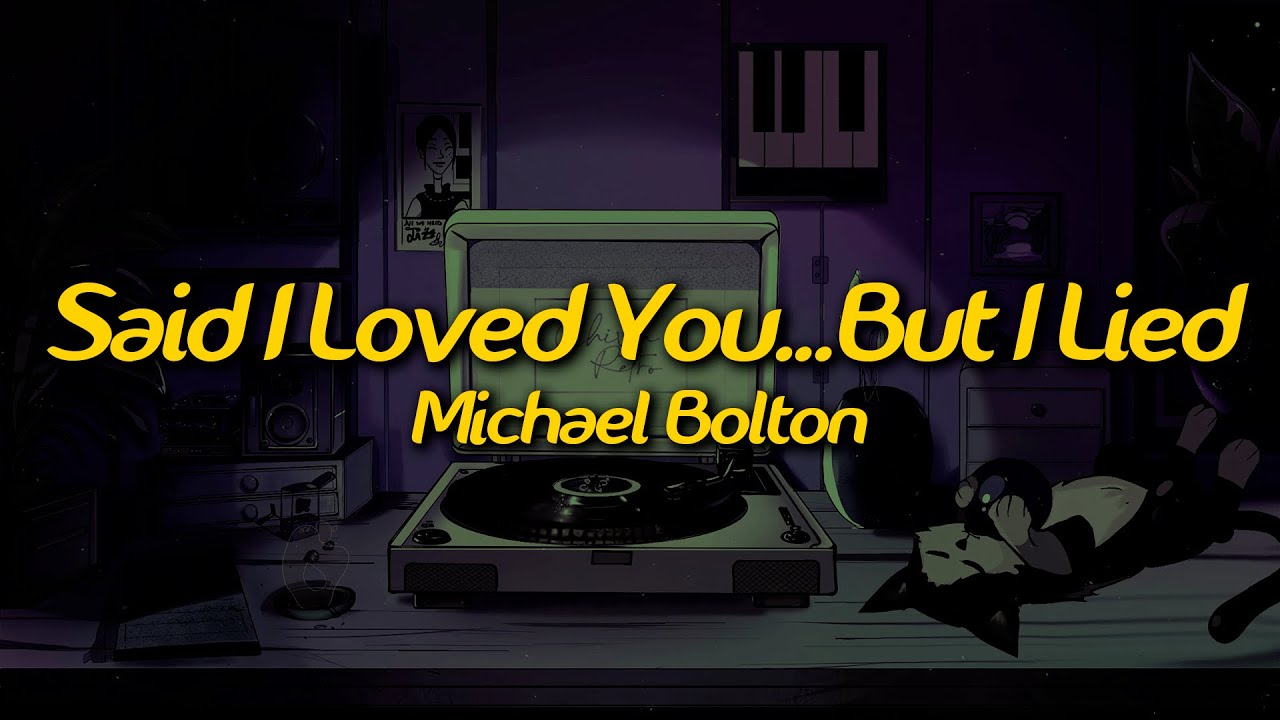 Michael Bolton - Said I Loved You... But I Lied (Lyrics)