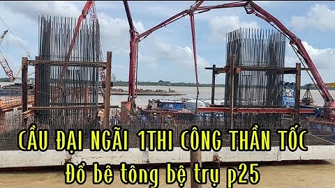 Đổ bê tông bệ trụ p25 quá nhanh cầu đại ngãi 1