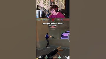 POV: You play VALORANT For "fun"