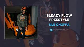 NLE Choppa - Sleazy Flow Freestyle (AUDIO)