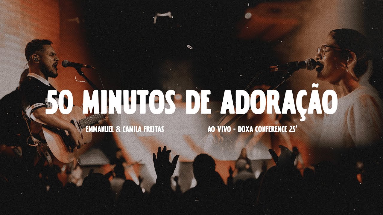 Emmanuel & Camila Freitas - 50 Minutos de Adoração - Ao Vivo | Doxa Conference 25'