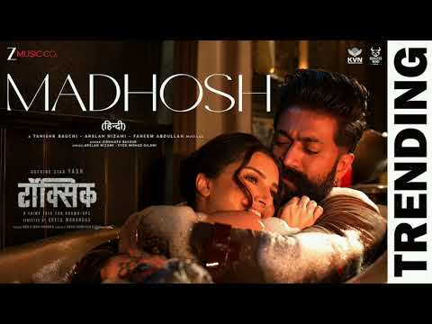 Madhosh | Toxic (Hindi) | Rocking Star Yash, Tara Sutaria | Tanishk, Arslan, Faheem, Siddharth, Syed