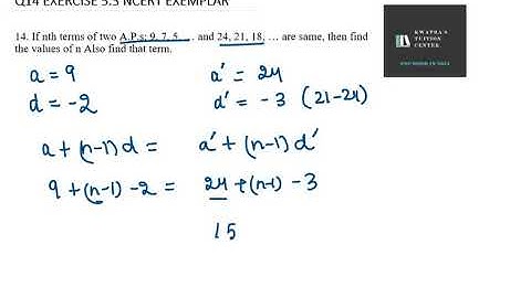 14  If nth terms of two A P s 9, 7, 5, … and 24, 21, 18, … are same, then find the values of n Also