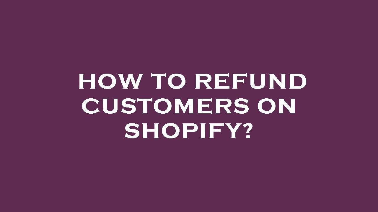 How to refund customers on shopify? - YouTube