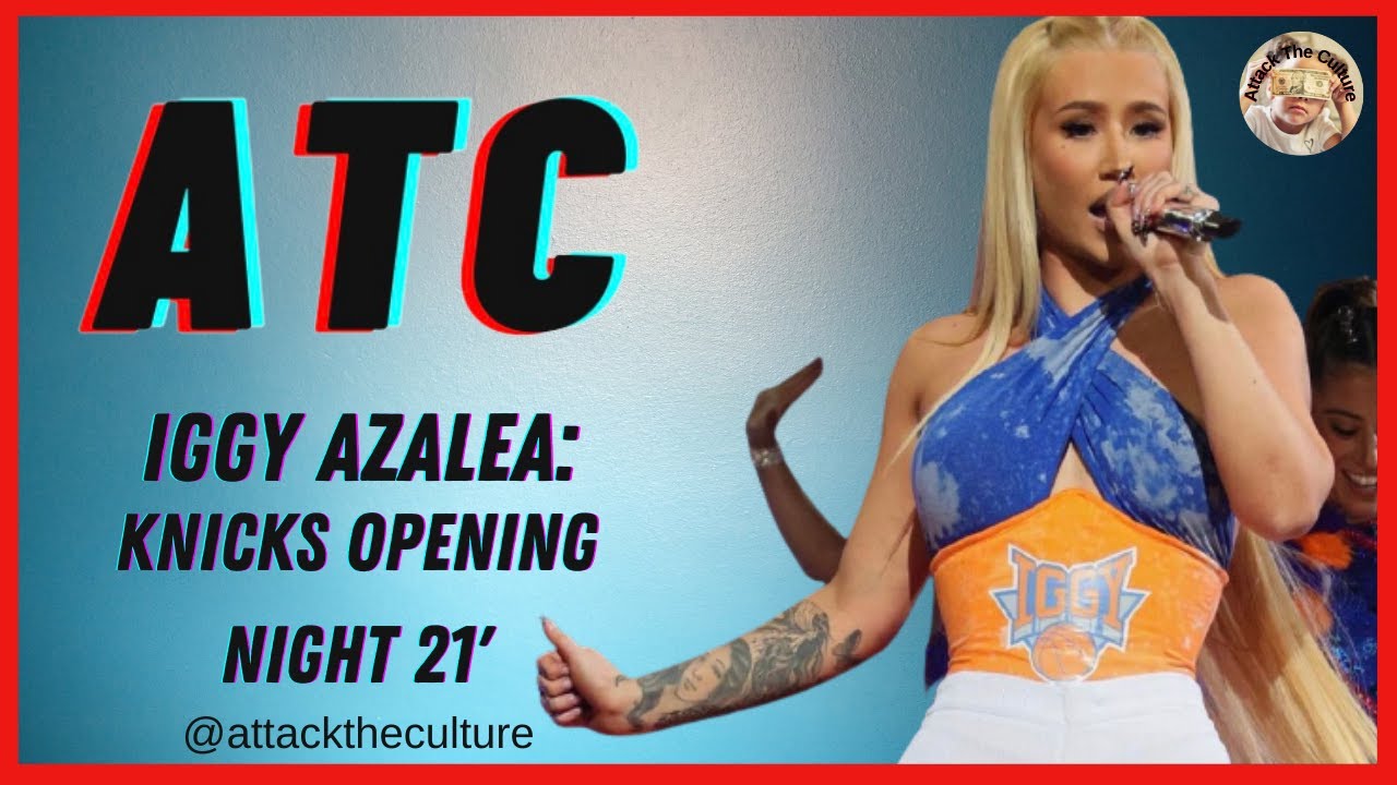 Iggy Azalea Slayed At NY Knicks Opening Night '21 — Attack The Culture