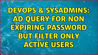 DevOps & SysAdmins: AD Query for non expiring password but filter only active users