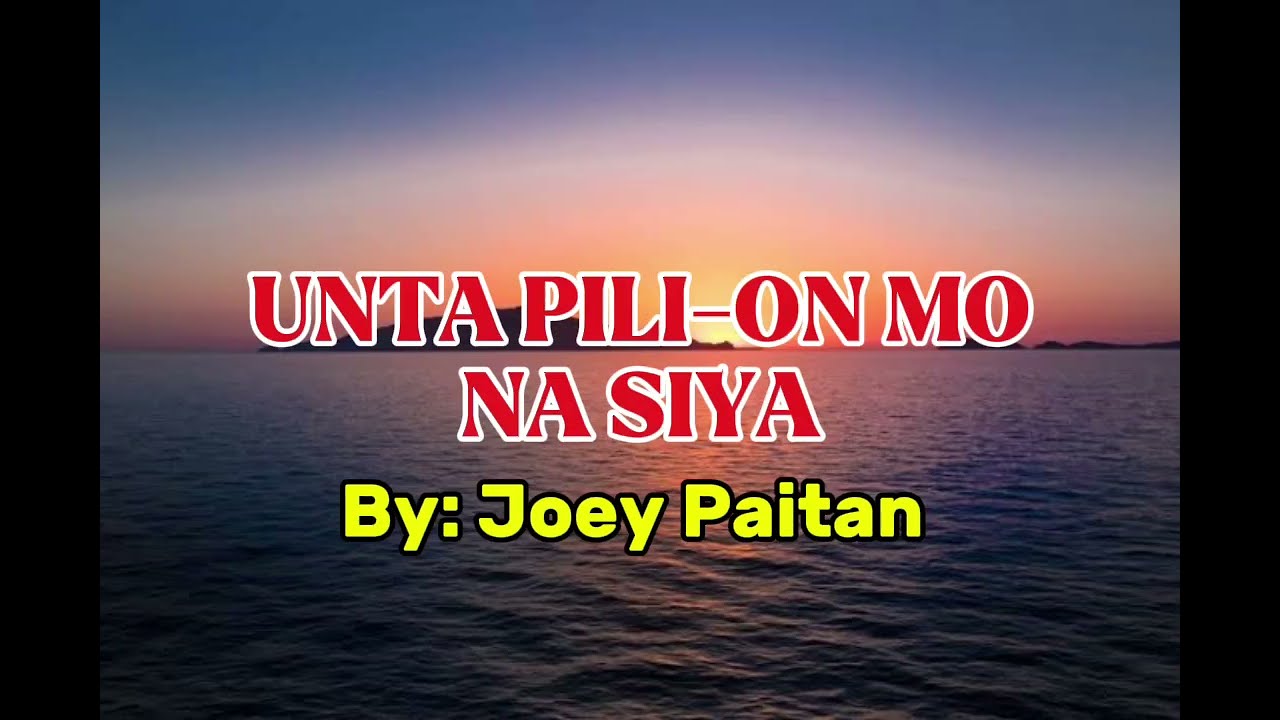 UNTA PILI-ON MO NA SIYA- BY: JOEY PAITAN 