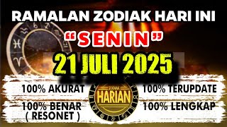 RAMALAN ZODIAK HARI INI SENIN 21 JULI 2025 LENGKAP DAN AKURAT