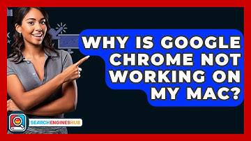 Why Is Google Chrome Not Working On My Mac? - SearchEnginesHub.com
