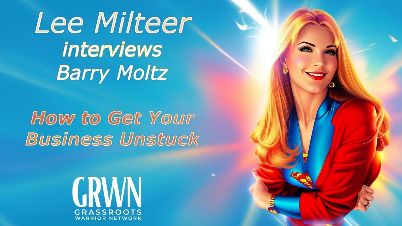 Lee Milteer interviews Barry Moltz: How to Get Your Business Unstuck