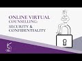Online (Virtual) Counselling: Security &amp; Confidentiality